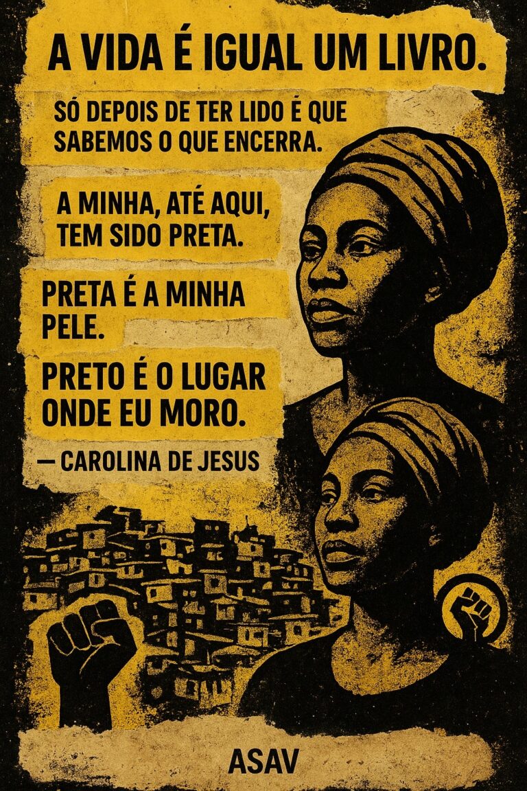 Card vertical de fundo preto e amarelo. Na lateral direita, há um desenho tipo graffiti de duas mulheres negras com fisionomia séria, de turbante na cabeça, olhando para o lado esquerdo, onde há o desenho de uma favela (várias casas muito pequenas com aspecto amontoado, morro acima) e o desenho de um punho fechado erguido. EM letras pretas, os textos: "A vida é igual um livro. Só depois de ter lido é que sabemos o que encerra". "A minha (vida), até aqui, tem sido preta. Preta é a minha pele. Preo é o lugar onde eu moro". Autoria da escritora Carolina de Jesus.