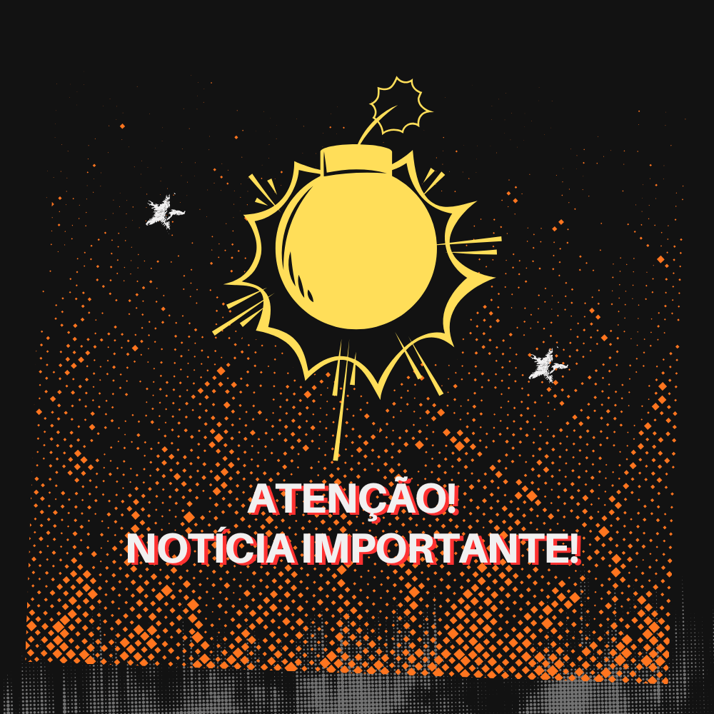 Card de fundo preto com faíscas laranja formando a imagem de uma chama. Na parte de cima, desenho de bomba redonda com o pavio aceso. Abaixo dela, o texto: "atenção! notícia importante!".