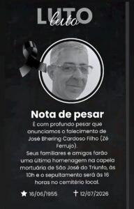 Sobre fundo preto, foto de José Bhering: homem idoso, magro, cabelos grisalhos curtos, pele clara, óculos de grau, nariz largo e lábios finos. Texto: Luto. Nota de Pesar: É com profundo pesar que anunciamos o falecimento de José Bhering Cardoso Filho (Zé Ferrujo). Seus familiares e amigos farão uma última homenagem na capela mortuária de São José do triunfo, às 10h, e o sepultamento será às 16h no cemitério local. Data de nascimento de José Bhering: 16/06/1955. Data de falecimento: 12/07/2026". 